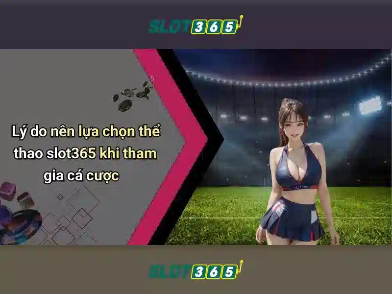 Slot365 – Nền tảng trò chơi slot trực tuyến nổi bật